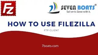 How to use Filezilla | Filezilla Tutorial | Filezilla FTP Server Setup | Seven Boats