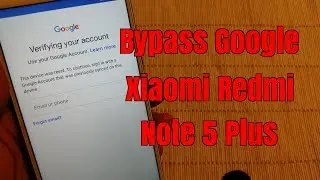 BOOM!!!  Xiaomi Redmi Note5 Plus MEE7S. Remove google account, bypass FRP.