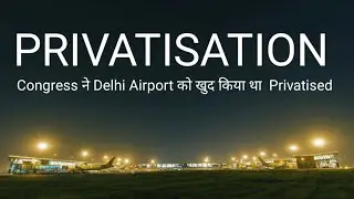 Why Privatisation of Airports in India is a good thing featuring Delhi Airport