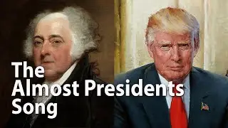 The Almost Presidents Song (Adams through Trump)