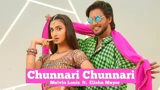 Chunnari Chunnari | Melvin Louis ft. Elisha Mayor