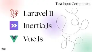 Lets learn Laravel 11 with Inertia Js and Vue Js in 2024 (NO Starter Kit) #11 Text Input Component