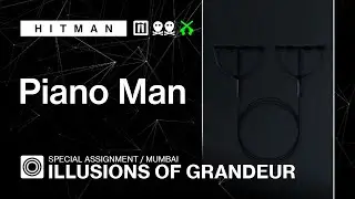 HITMAN WoA | Mumbai | Illusions of Grandeur – Piano Man