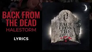 Halestorm - Back From The Dead (LYRICS)