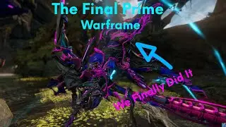 The Final Prime Warframe | I Finally Did It