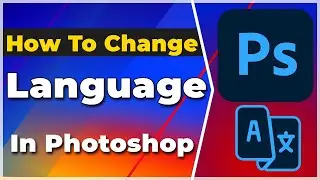 How to Change Language in Photoshop❗(2024) (Tutorial)✅