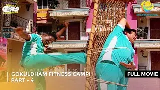 Gokuldham Fitness Camp! | FULL MOVIE | PART 4 I Taarak Mehta Ka Ooltah Chashmah Ep 1339 to 1342