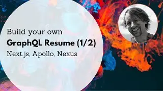 Build your own GraphQL Resume with Next.js, Apollo Server, and Nexus Schema. Part 1 / 2.