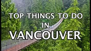 Top Things To Do In Vancouver, Canada 2019