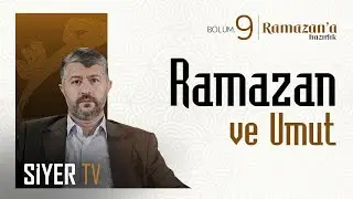 Ramazan ve Umut | Ramazana Hazırlık 9. Bölüm - 4K