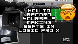 HOW TO RECORD YOURSELF MAKING BEATS IN LOGIC PRO X