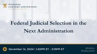 Federal Judicial Selection in the Next Administration [2024 NLC]