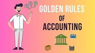 ACCOUNTING BASICS : Golden Rules of Accounting with EXAMPLES (2024)