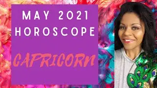 CAPRICORN ASTROLOGY HOROSCOPE MAY 2021 FORECAST
