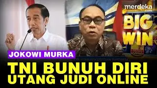 Indonesia Darurat Judi Online, Jokowi Murka Ada Perwira TNI Sampai Bunuh Diri