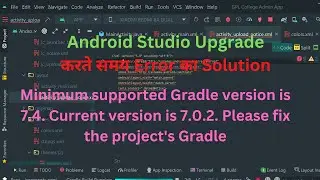 Minimum supported Gradle version is 7.4. Current version is 7.0.2. Please fix the project's Gradle