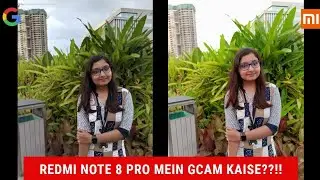 Redmi Note 8 Pro mein Gcam Kaise Install Kare with NightSight, Wide Angle and Camera Samples