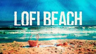 LO FI BEACH - Instrumental Beats 🎶 Chill / Study