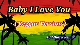 Baby I Love You - Sweetnotes Cover ( Reggae Version ) | DJ Mhark Remix