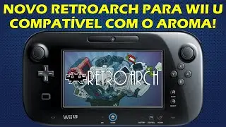 NOVO RETROARCH PARA O WII U - COMPATÍVEL COM O AROMA! COMO INSTALAR E CONFIGURAR O RETROARCH