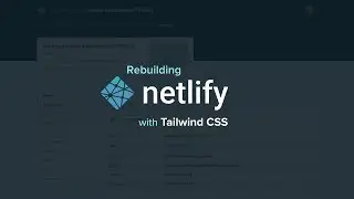 Rebuilding Netlify with Tailwind CSS