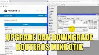 CARA UPGRADE DAN DOWNGRADE ROUTEROS MIKROTIK