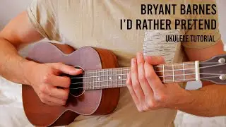 Bryant Barnes - Id Rather Pretend EASY Ukulele Tutorial With Chords / Lyrics