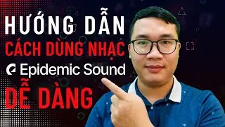 Hướng Dẫn Sử Dụng Nhạc Epidemic Sound Dễ Dàng Cho Người Mới Bắt Đầu