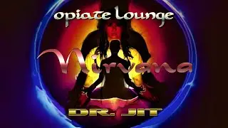 NIRVANA  II  OPIATE LOUNGE  II  2021  II  DR. JIT