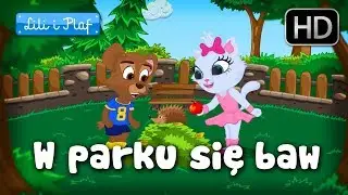 Lili i Plaf  "W parku się baw" - piosenka dla dzieci, dziecięce hity!