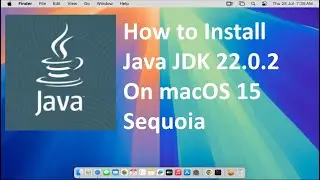 How to install Java JDK 22.0.2 on macOS 15 Sequoia ! Updated 2024