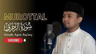 MUROTTAL SURAH AZ-ZUKHRUF | USTADZ AGIM ASY'ARY | MASKANUL HUFFADZ  INDONESIA