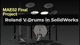 UCI MAE 52 Final Project: Roland V-Drums TD-25KVX Solidworks CAD Model