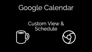 Google Calendar: Custom View and Schedule