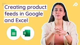 What Are Product Feeds & How to Create Product Feeds in Google Sheets and Excel | A Complete Guide