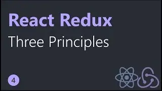 React Redux Tutorials - 4 - Three Principles