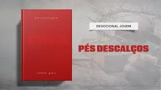 Meditações Jovem: 30 de Setembro - PÉS DESCALÇOS | Amados