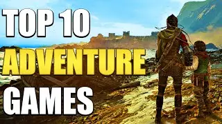 Top 10 Adventure Games You Should Play In 2023!