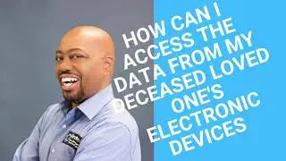 How Can I Access The Data From My Deceased Loved Ones Devices?