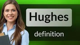 Hughes • HUGHES definition