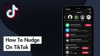 How To Nudge On TikTok (Full Guide)