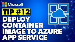 Tip 12: Deploying a container image to Azure App Service from Docker Hub