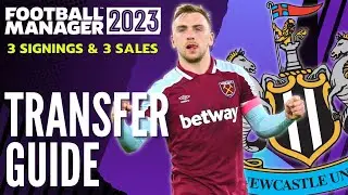 NEWCASTLE TRANSFER GUIDE FM23 | 3 Signings & 3 Sales | Football Manager 2023 Team Guide