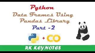 #08 (Data Frames Part 2) Python Data Frames | Index, Subset, iloc, Export Data Frame to Excel | RK