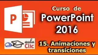 Curso de PowerPoint 2016. 15.  Animaciones y transiciones