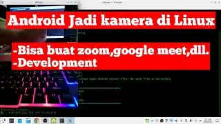 Cara Membuat HP Android Menjadi Kamera/Webcam Di Linux Ubuntu 22.04