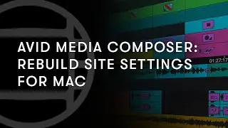 Avid Media Composer: Rebuild Site Settings (macOS)