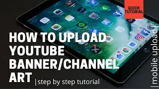 HOW TO UPLOAD YOUTUBE CHANNEL ART/ BANNER ON MOBILE || STEP BY STEP TUTORIAL