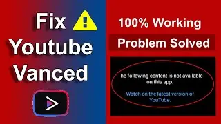 Youtube Vanced Not Working | Fix Vanced not Working Problem