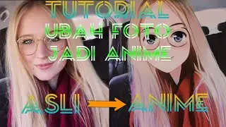 Tutorial Ubah Foto Jadi Anime